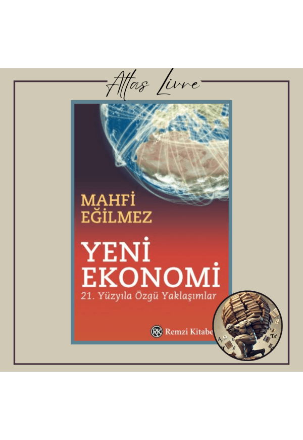 Yeni Ekonomi - 21. Yüzyıla Özgü Yaklaşımlar