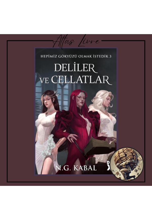 Hepimiz Gökyüzü Olmak İstedik  3 Deliler ve Cellatlar