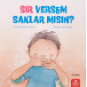 Sır Versem Saklar mısın?