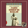 Tarih Sümer’de Başlar